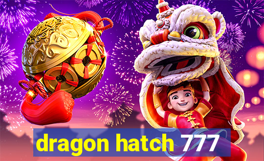 dragon hatch 777